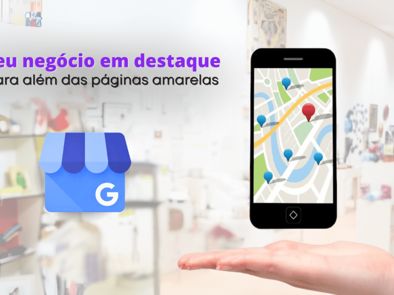 Google Meu Negócio_Como Destacar Sua Empresa no Google Maps